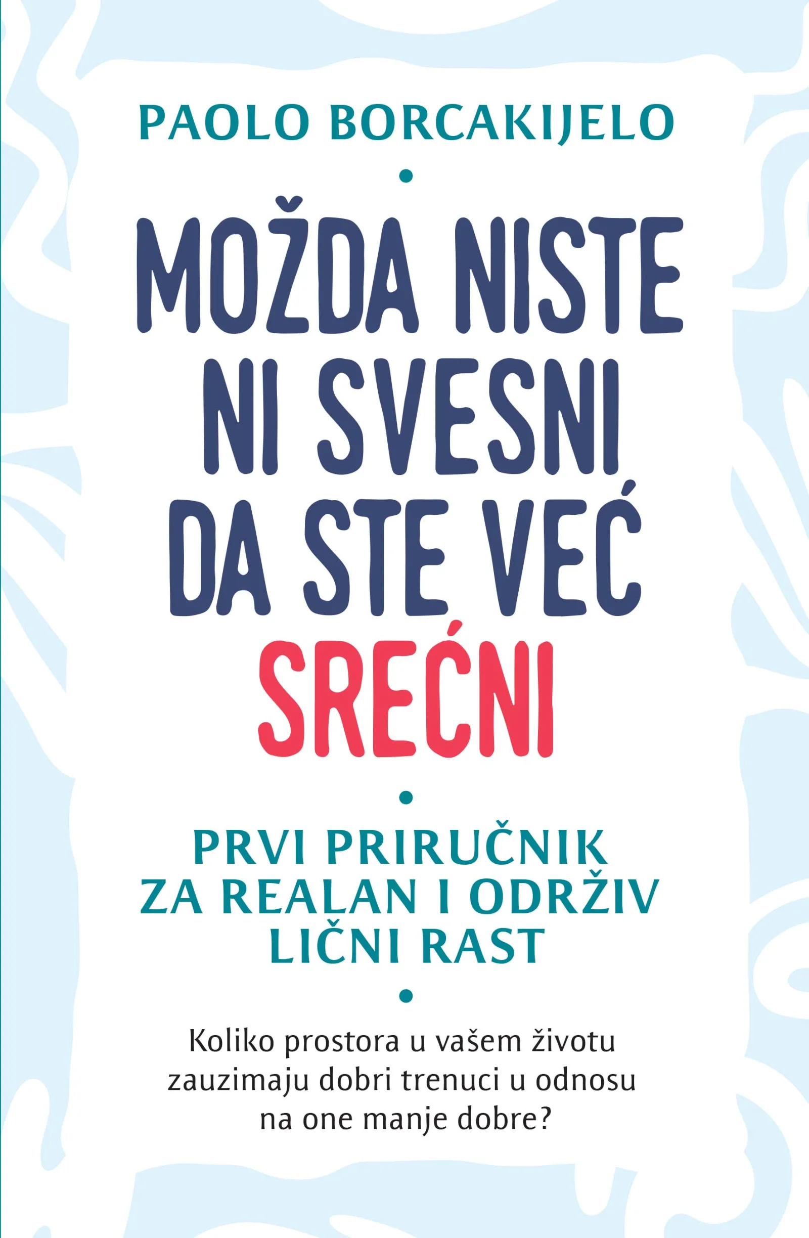 Možda niste ni svesni da ste već srećni